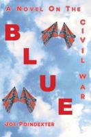 Blue: A Novel on the Civil War 0991355067 Book Cover