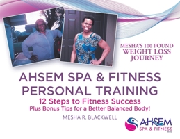 Ahsem Spa & Fitness Personal Training: 12 Steps to Fitness Success Plus Bonus Tips for a Better Balanced Body! 1098049888 Book Cover