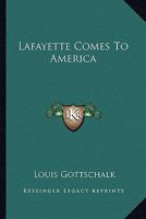 Lafayette Comes To America 1163155829 Book Cover