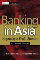 Banking in Asia: Acquiring a Profit Mindset, second edition 0470820993 Book Cover