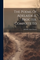 The Poems Of Adelaide A. Procter. Complete Ed 102238080X Book Cover