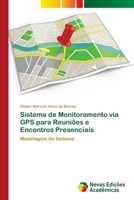 Sistema de Monitoramento via GPS para Reuniões e Encontros Presenciais: Modelagem do Sistema 6202046457 Book Cover