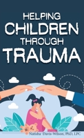 Helping Children Through Trauma B0C22L6DCL Book Cover