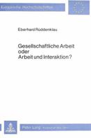 Gesellschaftliche Arbeit Oder Arbeit Und Interaktion?: Zum Stellenwert Des Arbeitsbegriffes Bei Habermas, Marx Und Hegel 3820459960 Book Cover