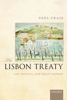 The Lisbon Treaty: Law, Politics, and Treaty Reform 0199664951 Book Cover