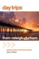Day Trips from Raleigh-Durham, 3rd: Getaway Ideas for the Local Traveler (Day Trips Series) 0762745436 Book Cover