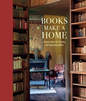 Books Make a Home: Elegant ideas for storing and displaying books 1849751870 Book Cover