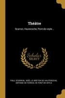 Thtre: Scarron, Hauteroche, Pont-de-veyle... 1012142736 Book Cover