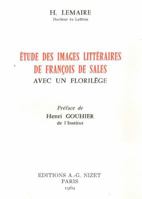 Etudes Des Images Litteraires de Francois de Sales: Avec Un Florilege 2707801712 Book Cover