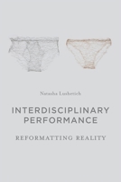 Interdisciplinary Performance: Reformatting Reality 1137335017 Book Cover
