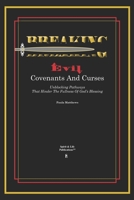 Breaking Evil Covenants And Curses: Unblocking Pathways That HInder The Fullness Of God's Blessing 1735764280 Book Cover
