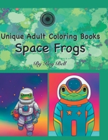 Space Frogs: Unique Adult Coloring Book B0BHMV3672 Book Cover