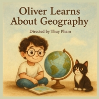 Oliver learns about Geography: A Fun Geography Story for Children B0FNRDGSFR Book Cover