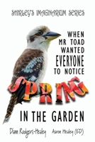 When Mr Toad Wanted Everyone To Notice Spring In The Garden (Shirley's Imaginarium) 1763635848 Book Cover