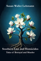 Southern Lies and Homicides: Tales of Betrayal and Murder 0999230069 Book Cover
