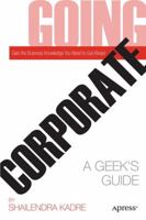 Going Corporate: A Geek's Guide 1430237015 Book Cover