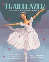 Trailblazer: The Story of Ballerina Raven Wilkinson 1499805926 Book Cover