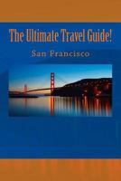 The Ultimate Travel Guide! San Francisco 1975849280 Book Cover