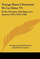 Voyage Dans L'Interieur De La Chine V1: Et En Tartarie, Fait Dans Les Annees 1792-1794 (1798) 1104928620 Book Cover