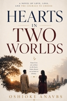 HEARTS IN TWO WORLDS: A Novel of Love, Loss and the Courage to Choose B0GQQ8W14R Book Cover