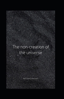 The non-creation of the universe B09NRK42WN Book Cover