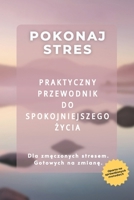 Pokonaj stres: Praktyczny przewodnik dla zestresowanych doroslych. 7-dniowy plan, techniki oddechowe, cwiczenia uwaznosci i sprawdzone sposoby na codzienny spokój. (Polish Edition) B0F88CVMQP Book Cover