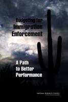 Budgeting for Immigration Enforcement: A Path to Better Performance 0309221226 Book Cover