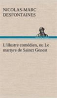 L'illustre comédien, ou Le martyre de Sainct Genest 3849126307 Book Cover