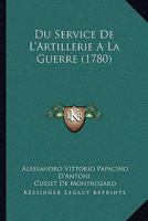 Du Service De L'Artillerie A La Guerre (1780) 1166058271 Book Cover