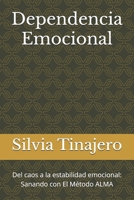 Dependencia Emocional: Del caos a la estabilidad emocional: Sanando con El Método ALMA (Spanish Edition) B0FCZL5ZST Book Cover