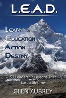 L.E.A.D.: Learning, Education, Action, Destiny 0979735823 Book Cover