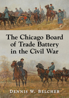 The Chicago Board of Trade Battery in the Civil War 1476683913 Book Cover