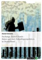 Exchange Traded Funds - Status quo und Zukunftsperspektiven in Deutschland 3638710106 Book Cover