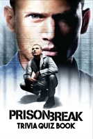 Prison Break: Trivia Quiz Book B086Y4T6F7 Book Cover