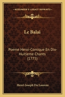 Le Balai: Poeme Heroi-Comique En Dix-Huitieme Chants (1775) 1144400716 Book Cover