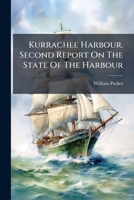 Kurrachee Harbour. Second Report On The State Of The Harbour... 1275194176 Book Cover