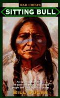 Sitting Bull: An Epic Historical novel- the Glory and Tragedy of a Proud People and their Legendary Leader (War Chiefs) 0061006602 Book Cover