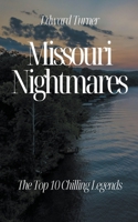 Missouri Nightmares: The Top 10 Chilling Legends B0CBHMDT74 Book Cover