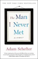 The Man I Never Met: A Memoir 1250161894 Book Cover