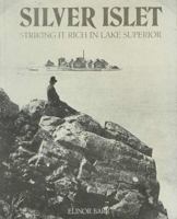 Silver Islet: Striking It Rich in Lake Superior 0920474411 Book Cover