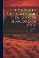 Intorno Alla Storia Del Reame Di Napoli Di Ulloa, Duca Di Lauria 1021322091 Book Cover