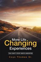 More Life Changing Experiences: You Can't Stop God's Anointed 1524563226 Book Cover