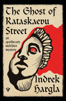 The Ghost of Rataskaevu Street: An Apothecary Melchior Mystery 1805335766 Book Cover