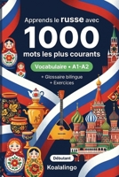 1000 Mots les Plus Courants en Russe pour Débutant: Apprendre le russe avec exercices, exemples et glossaire – Niveau A1-A2 (French Edition) B0GW7MTB93 Book Cover