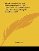 Neue Cumaceen Aus Den Familien Diastylidae Und Leuconidae Von Der Deutschen Und Schwedischen Sudpolar-Expedition (1907) 1160201315 Book Cover