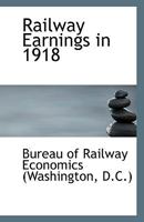 Railway Earnings in 1918 0526560177 Book Cover