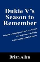 Dukie V's Season to Remember: A hilarious, completely unauthorized collection of parody columns from the 2006-07 college basketball season 1432716786 Book Cover