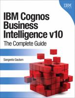 Unleashing the Power of IBM Cognos Business Intelligence V10 0132724723 Book Cover