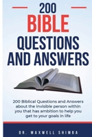 200 Biblical Questions and Answers: 200 Biblical Questions and Answers about the invisible person within you that has ambition to help you get to your goals in life B0DR32GRPF Book Cover