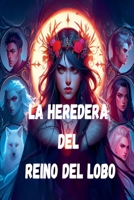 La heredera del reino del lobo (Spanish Edition) B0H786XDKD Book Cover